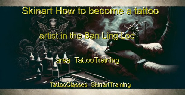 Skinart How to become a tattoo artist in the Ban Ling Loe area | TattooTraining | TattooClasses | SkinartTraining-Thailand