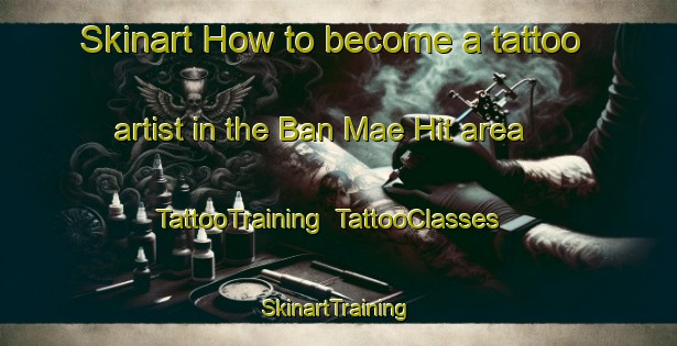 Skinart How to become a tattoo artist in the Ban Mae Hit area | TattooTraining | TattooClasses | SkinartTraining-Thailand