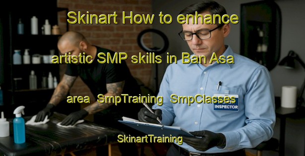 Skinart How to enhance artistic SMP skills in Ban Asa area | SmpTraining | SmpClasses | SkinartTraining-Thailand