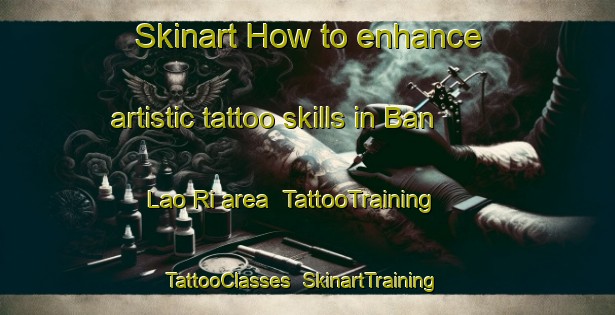Skinart How to enhance artistic tattoo skills in Ban Lao Ri area | TattooTraining | TattooClasses | SkinartTraining-Thailand