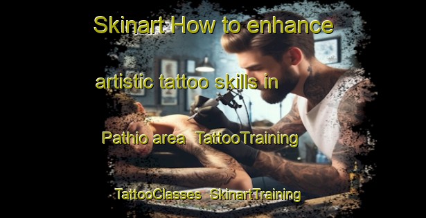 Skinart How to enhance artistic tattoo skills in Pathio area | TattooTraining | TattooClasses | SkinartTraining-Thailand
