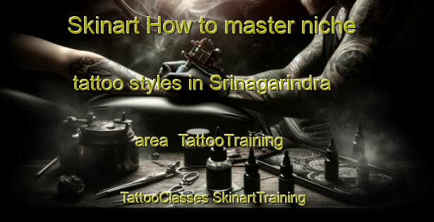 Skinart How to master niche tattoo styles in Srinagarindra area | #TattooTraining #TattooClasses #SkinartTraining-Thailand