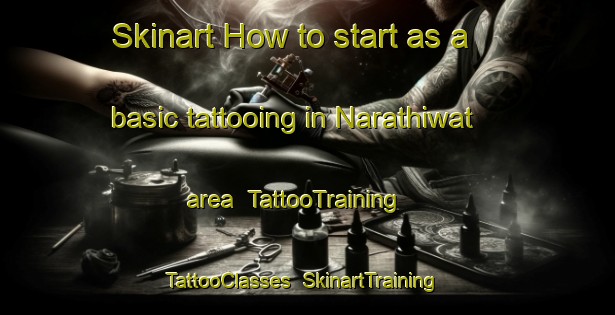 Skinart How to start as a basic tattooing in Narathiwat area | TattooTraining | TattooClasses | SkinartTraining-Thailand
