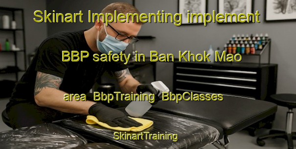 Skinart Implementing implement BBP safety in Ban Khok Mao area | BbpTraining | BbpClasses | SkinartTraining-Thailand