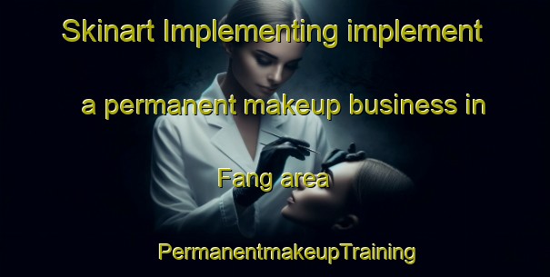 Skinart Implementing implement a permanent makeup business in Fang area | #PermanentmakeupTraining #PermanentmakeupClasses #SkinartTraining-Thailand