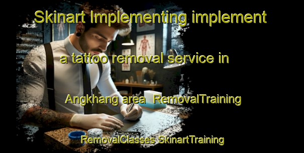 Skinart Implementing implement a tattoo removal service in Angkhang area | #RemovalTraining #RemovalClasses #SkinartTraining-Thailand