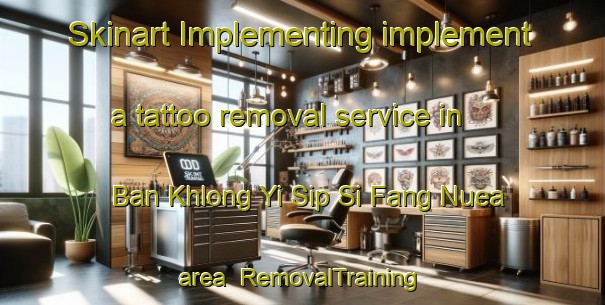 Skinart Implementing implement a tattoo removal service in Ban Khlong Yi Sip Si Fang Nuea area | RemovalTraining | RemovalClasses | SkinartTraining-Thailand