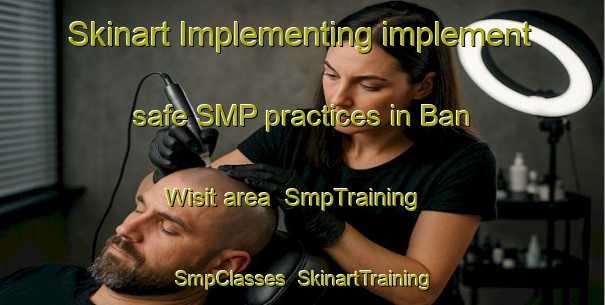 Skinart Implementing implement safe SMP practices in Ban Wisit area | SmpTraining | SmpClasses | SkinartTraining-Thailand