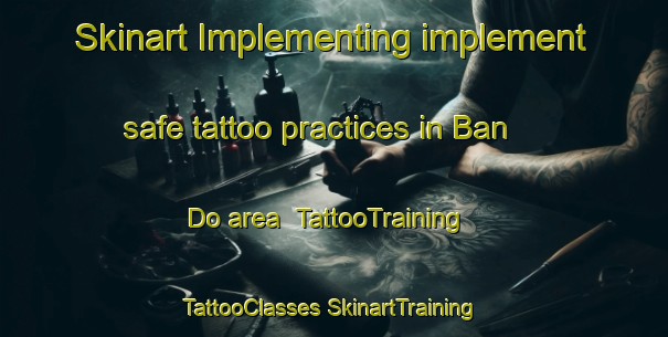 Skinart Implementing implement safe tattoo practices in Ban Do area | #TattooTraining #TattooClasses #SkinartTraining-Thailand