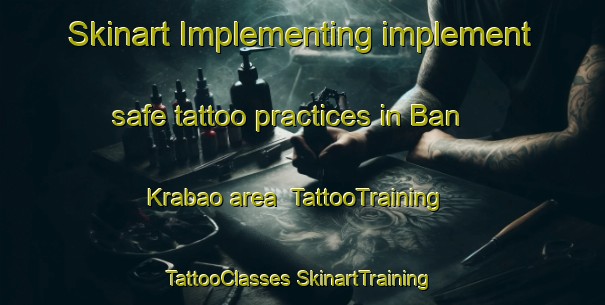 Skinart Implementing implement safe tattoo practices in Ban Krabao area | #TattooTraining #TattooClasses #SkinartTraining-Thailand