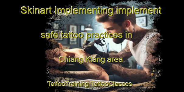 Skinart Implementing implement safe tattoo practices in Chiang Klang area | #TattooTraining #TattooClasses #SkinartTraining-Thailand