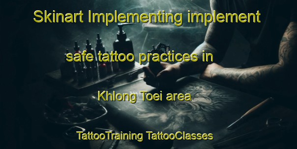 Skinart Implementing implement safe tattoo practices in Khlong Toei area | #TattooTraining #TattooClasses #SkinartTraining-Thailand