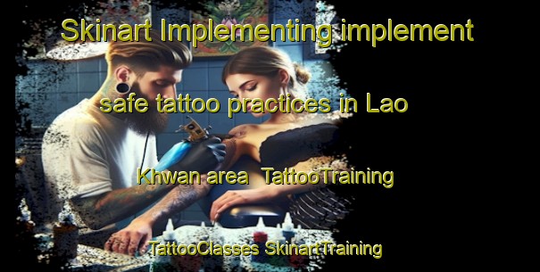 Skinart Implementing implement safe tattoo practices in Lao Khwan area | #TattooTraining #TattooClasses #SkinartTraining-Thailand