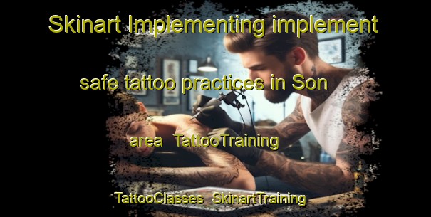 Skinart Implementing implement safe tattoo practices in Son area | TattooTraining | TattooClasses | SkinartTraining-Thailand