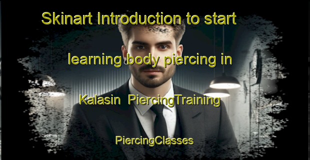 Skinart Introduction to start learning body piercing in Kalasin | #PiercingTraining #PiercingClasses #SkinartTraining-Thailand