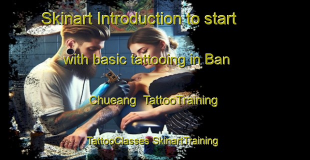 Skinart Introduction to start with basic tattooing in Ban Chueang | #TattooTraining #TattooClasses #SkinartTraining-Thailand