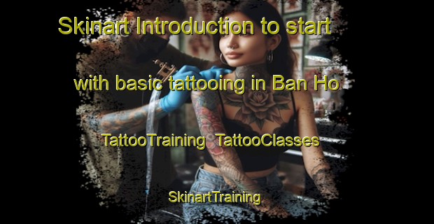 Skinart Introduction to start with basic tattooing in Ban Ho | TattooTraining | TattooClasses | SkinartTraining-Thailand