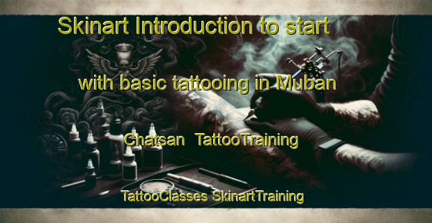 Skinart Introduction to start with basic tattooing in Muban Chatsan | #TattooTraining #TattooClasses #SkinartTraining-Thailand