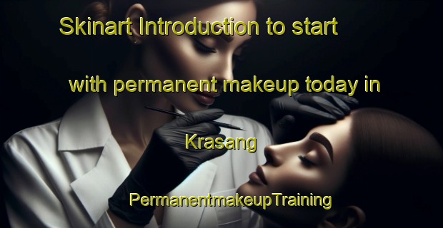 Skinart Introduction to start with permanent makeup today in Krasang | #PermanentmakeupTraining #PermanentmakeupClasses #SkinartTraining-Thailand