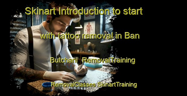 Skinart Introduction to start with tattoo removal in Ban Butchani | #RemovalTraining #RemovalClasses #SkinartTraining-Thailand