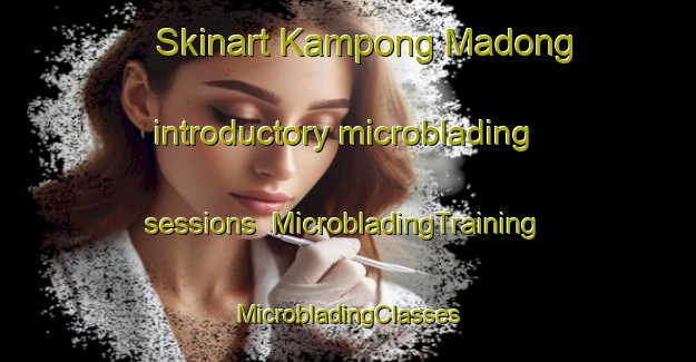 Skinart Kampong Madong introductory microblading sessions | #MicrobladingTraining #MicrobladingClasses #SkinartTraining-Thailand