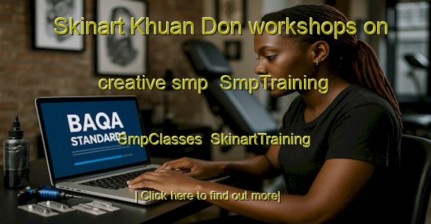 Skinart Khuan Don workshops on creative smp | SmpTraining | SmpClasses | SkinartTraining-Thailand