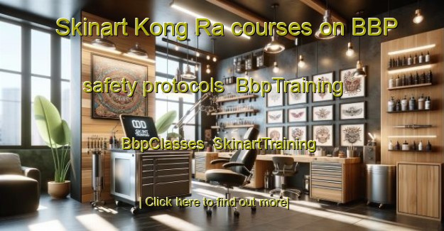Skinart Kong Ra courses on BBP safety protocols | BbpTraining | BbpClasses | SkinartTraining-Thailand