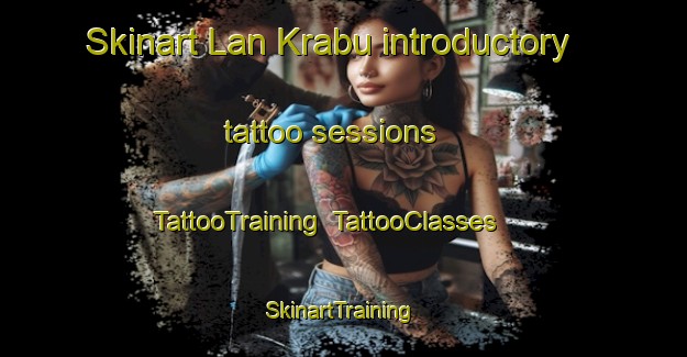 Skinart Lan Krabu introductory tattoo sessions | TattooTraining | TattooClasses | SkinartTraining-Thailand