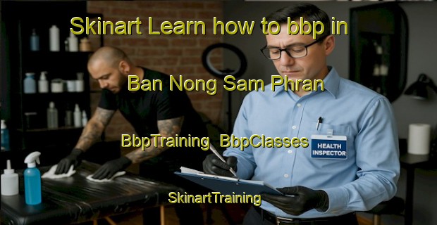 Skinart Learn how to bbp in Ban Nong Sam Phran | BbpTraining | BbpClasses | SkinartTraining-Thailand