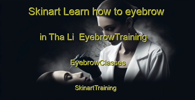 Skinart Learn how to eyebrow in Tha Li | EyebrowTraining | EyebrowClasses | SkinartTraining-Thailand