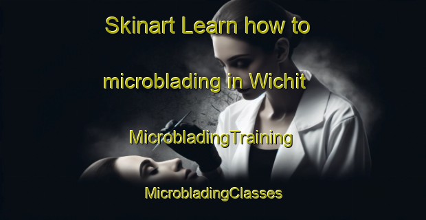 Skinart Learn how to microblading in Wichit | #MicrobladingTraining #MicrobladingClasses #SkinartTraining-Thailand