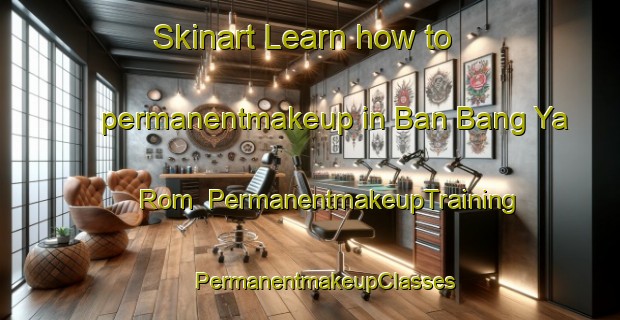 Skinart Learn how to permanentmakeup in Ban Bang Ya Rom | #PermanentmakeupTraining #PermanentmakeupClasses #SkinartTraining-Thailand