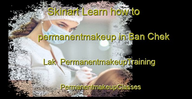 Skinart Learn how to permanentmakeup in Ban Chek Lak | #PermanentmakeupTraining #PermanentmakeupClasses #SkinartTraining-Thailand