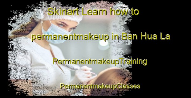 Skinart Learn how to permanentmakeup in Ban Hua La | #PermanentmakeupTraining #PermanentmakeupClasses #SkinartTraining-Thailand