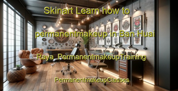 Skinart Learn how to permanentmakeup in Ban Huai Raya | PermanentmakeupTraining | PermanentmakeupClasses | SkinartTraining-Thailand
