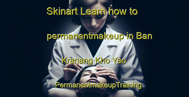 Skinart Learn how to permanentmakeup in Ban Krariang Kho Yao | #PermanentmakeupTraining #PermanentmakeupClasses #SkinartTraining-Thailand