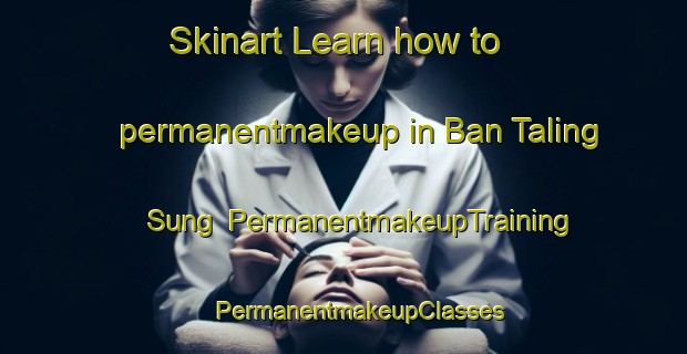 Skinart Learn how to permanentmakeup in Ban Taling Sung | #PermanentmakeupTraining #PermanentmakeupClasses #SkinartTraining-Thailand