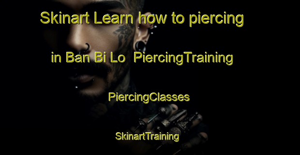 Skinart Learn how to piercing in Ban Bi Lo | #PiercingTraining #PiercingClasses #SkinartTraining-Thailand