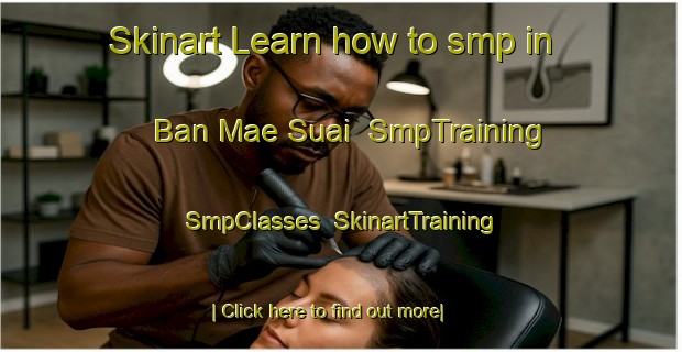 Skinart Learn how to smp in Ban Mae Suai | SmpTraining | SmpClasses | SkinartTraining-Thailand