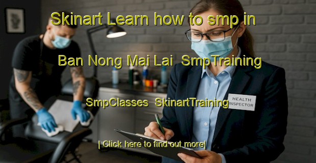 Skinart Learn how to smp in Ban Nong Mai Lai | SmpTraining | SmpClasses | SkinartTraining-Thailand