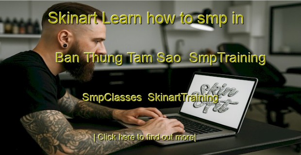 Skinart Learn how to smp in Ban Thung Tam Sao | SmpTraining | SmpClasses | SkinartTraining-Thailand