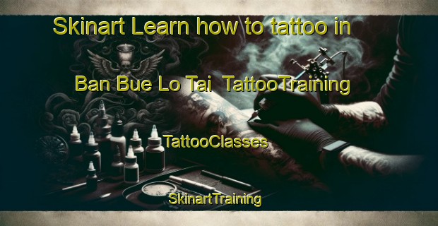 Skinart Learn how to tattoo in Ban Bue Lo Tai | TattooTraining | TattooClasses | SkinartTraining-Thailand