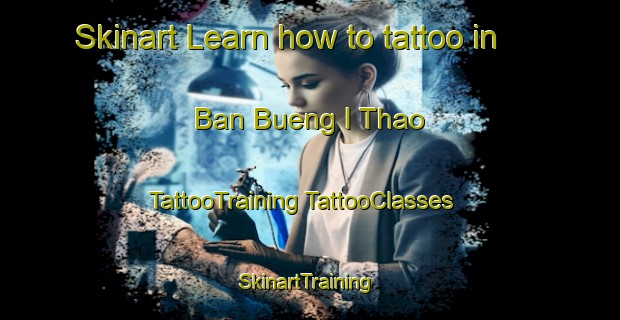 Skinart Learn how to tattoo in Ban Bueng I Thao | #TattooTraining #TattooClasses #SkinartTraining-Thailand