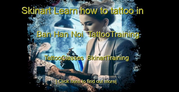 Skinart Learn how to tattoo in Ban Han Noi | TattooTraining | TattooClasses | SkinartTraining-Thailand