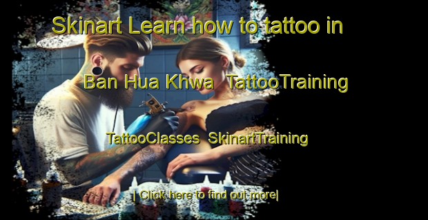 Skinart Learn how to tattoo in Ban Hua Khwa | TattooTraining | TattooClasses | SkinartTraining-Thailand