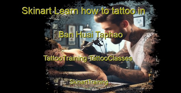 Skinart Learn how to tattoo in Ban Huai Taphao | #TattooTraining #TattooClasses #SkinartTraining-Thailand