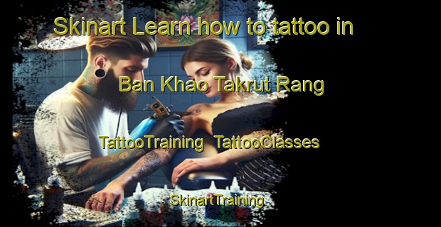 Skinart Learn how to tattoo in Ban Khao Takrut Rang | TattooTraining | TattooClasses | SkinartTraining-Thailand