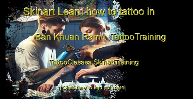 Skinart Learn how to tattoo in Ban Khuan Ramu | #TattooTraining #TattooClasses #SkinartTraining-Thailand