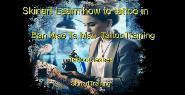 Skinart Learn how to tattoo in Ban Mae Ta Man | TattooTraining | TattooClasses | SkinartTraining-Thailand
