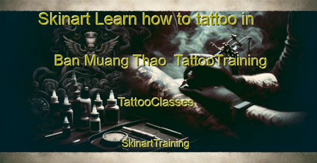 Skinart Learn how to tattoo in Ban Muang Thao | TattooTraining | TattooClasses | SkinartTraining-Thailand